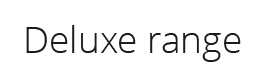 Deluxe range