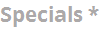 Specials *